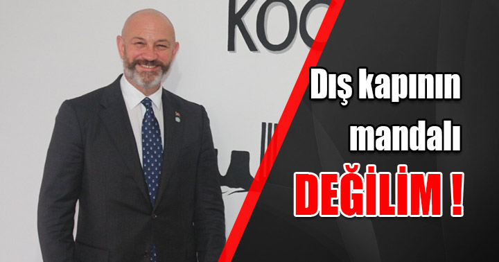 Dış kapının mandalı değilim!